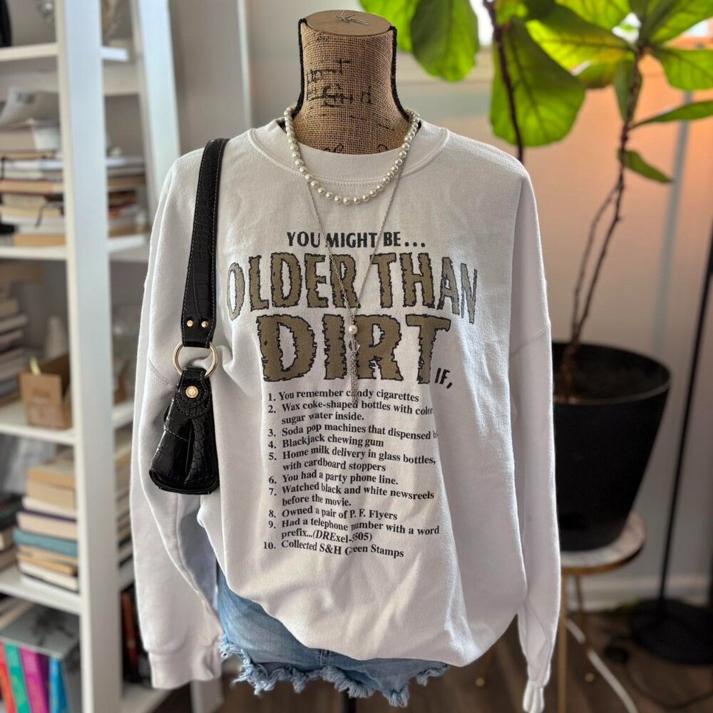 White Vintage “Older Than Dirt” Crewneck Sweatshirt – Women’s